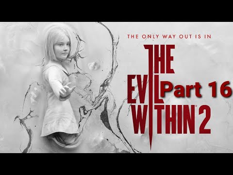 The Evil Within 2 Walkthrough Part 16