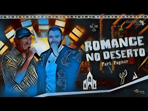 Gusttavo Lima Part. Fagner – Romance No Deserto ( ao contrário )