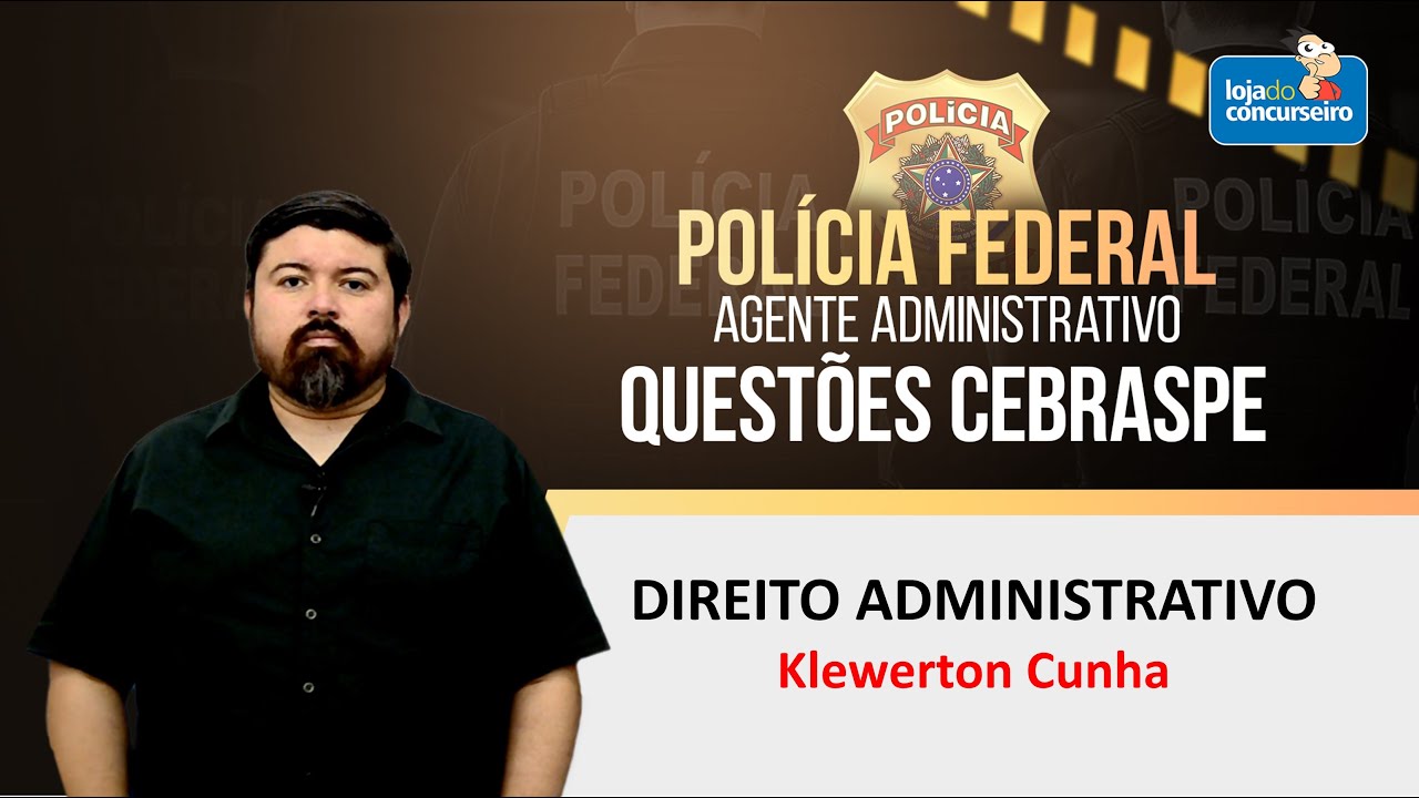 PF Administrative Agent - CEBRASPE Issues - Administrative Law - Klewerton Cunha