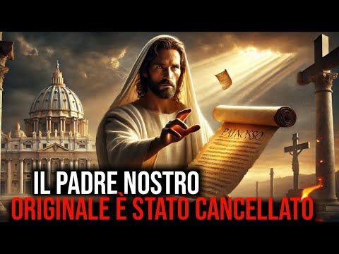 La Chiesa ha Nascosto il Vero Padre Nostro – Ora Finalmente