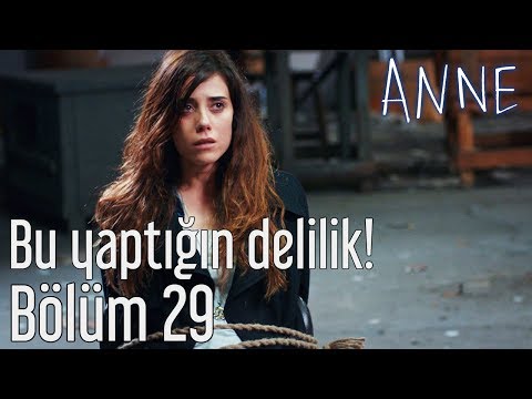 Anne 29. Bölüm - Bu Yaptığın Delilik!
