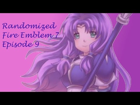 Fire Emblem 7 Randomized EHM Part 9- Fl-Lyn-rina OP