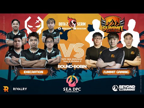 Execration vs Summit Gaming - DPC SEA 2021/22 Tour 3: Division II - Round-Robin - BO3