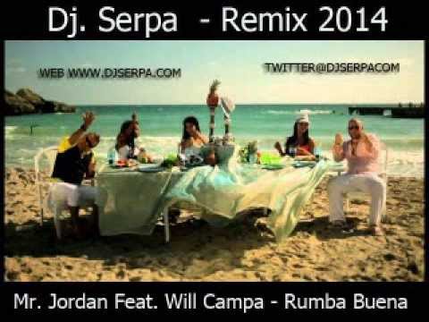 Mr  Jordan Feat  Will Campa   Rumba Buena Dj  Serpa    Remix 2014