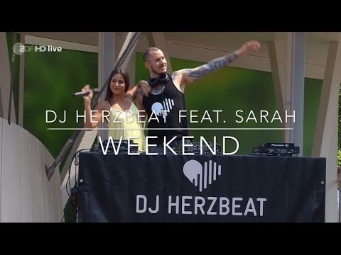 DJ HERZBEAT feat. Sarah - Weekend (ZDF - Fernsehgarten 19.5.2019)