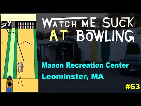 Watch Me Suck at Bowling! (Ep #63) Mason Recreation Center, Leominster, MA