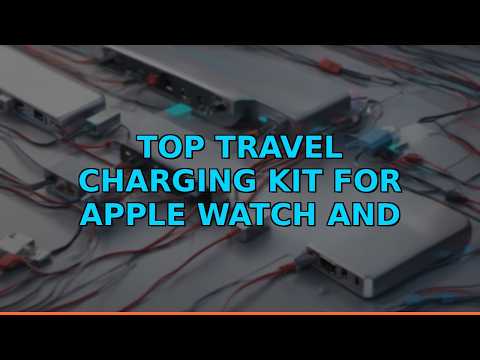 Top Travel Charging Kit for Apple Watch and iPhone