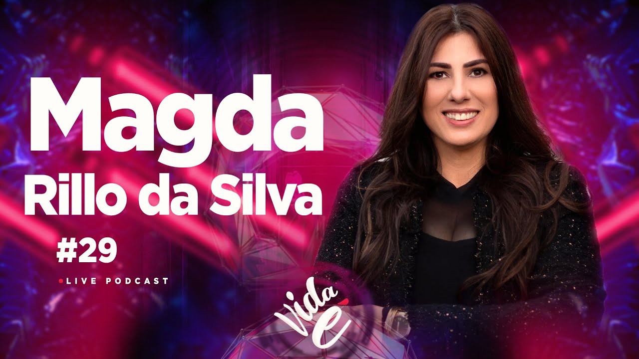 Vida é Podcast:#29 Magda Rillo da Silva