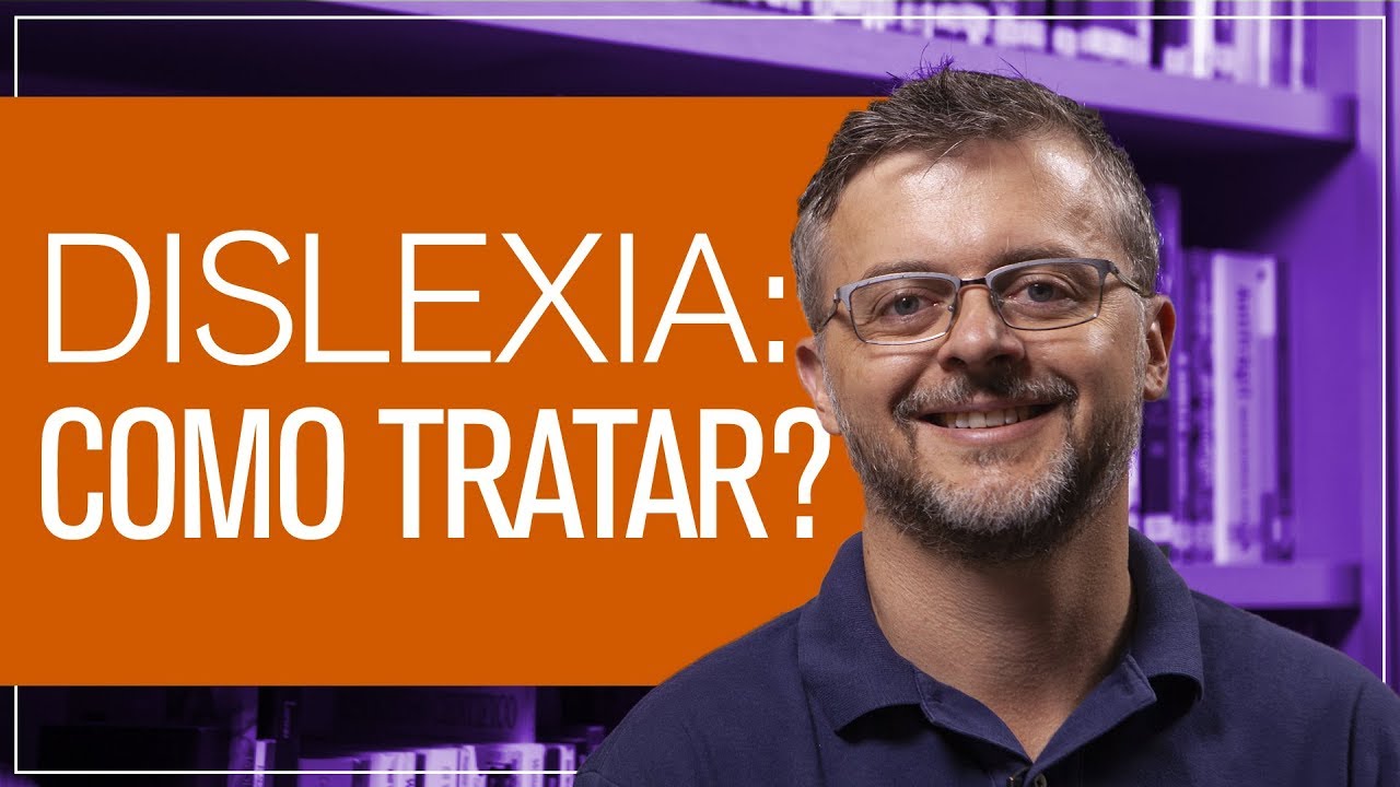 Dislexia tem tratamento  I   Daniel Barros - CRM/SP 100.674
