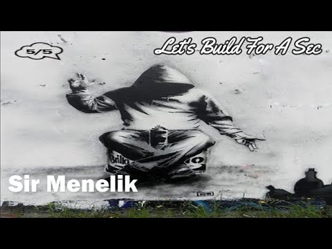 Let's Build For A Sec - Sir Menelik ‎