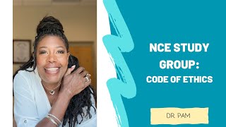 NCE Study Group: ACA Code of Ethics with Dr. Pam