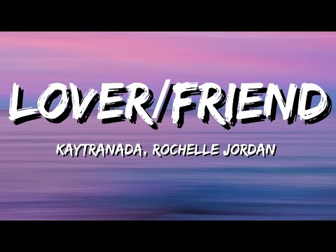KAYTRANADA, Rochelle Jordan - Lover/Friend (Lyrics)