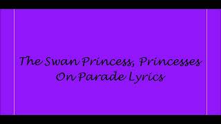 The Swan Princess, Princesses On Parade Lyrics