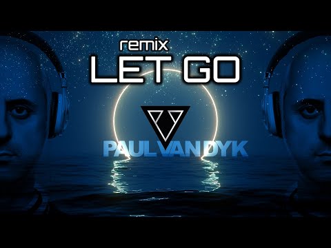 Paul van Dyk- Let Go (Unofficial remix) 2023