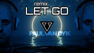 Paul van Dyk- Let Go (Unofficial remix) 2023