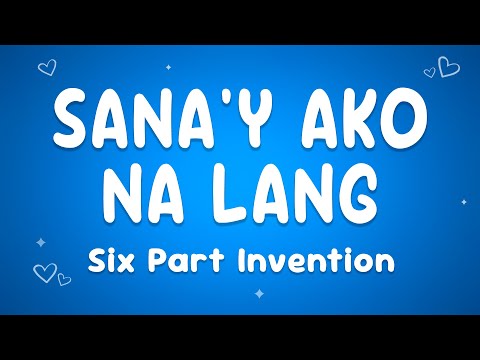 Sana'y Ako Na Lang - Six Part Invention