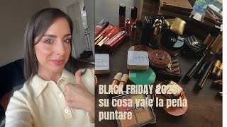 BLACK FRIDAY 2025: COSA VALE LA PENA COMPRARE? consigli makeup e beauty