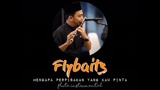 Video thumbnail of "Flybaits - Mengapa Perpisahan Yg Kau Pinta (Flute Instrumental)"