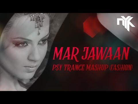 Mar Jawaan (Fashion) - Psy Trance Mashup by DJ NYK | Priyanka Chopra | Kangna | T-Series