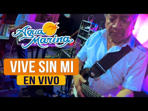 Agua Marina - Vive sin Mi (En Vivo)