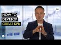 How To Develop Great KPIs Key Performance Indicators For Your Business Department Or Project