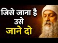 Whoever Wants To Go Let Him Go Osho Hindi Speech