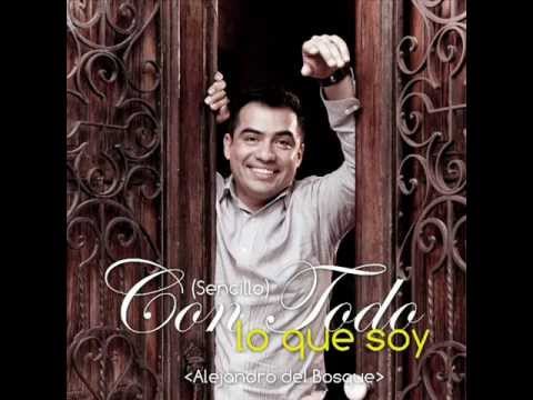Con todo lo que soy - Alejandro del Bosque