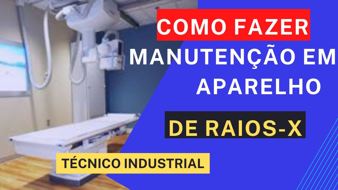 Como Realizar Manutenção Preventiva em Aparelho de Raios-X