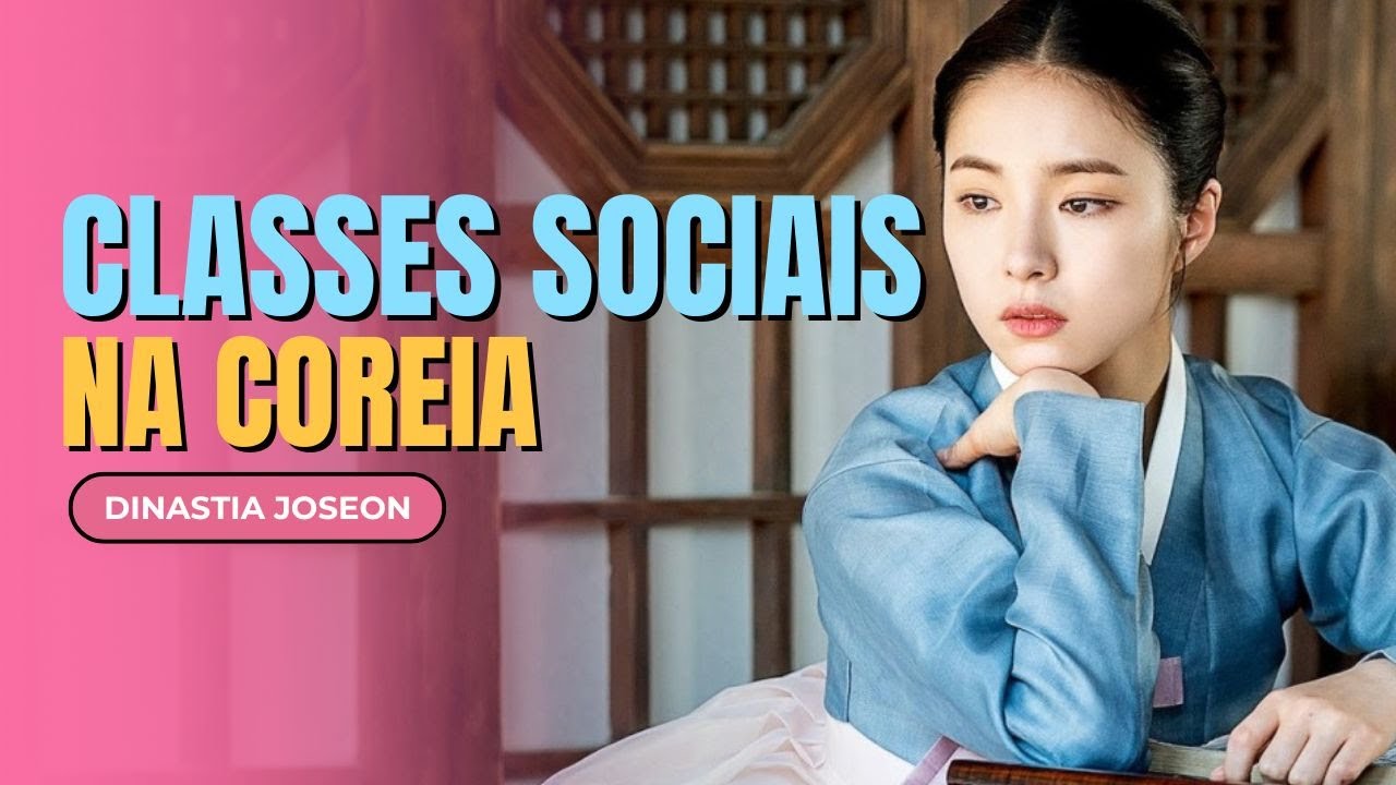Sistema de 4 Classes Sociais na Dinastia Joseon - Coreia