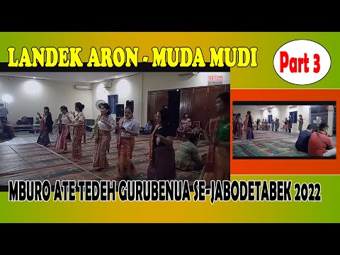 LANDEK ARON - MUDA MUDI | GENDANG MBURO ATE TEDEH GURUBENUA 2022 | PART3