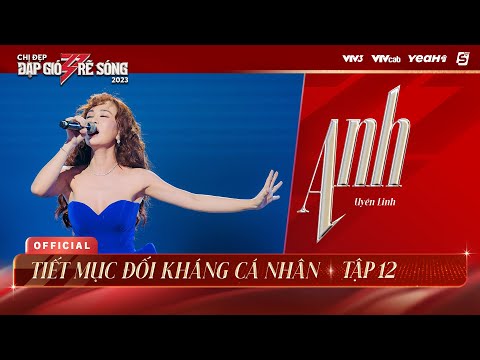 ANH - UYÊN LINH | TIẾT MỤC ĐỐI KHÁNG CÁ NHÂN CHỊ ĐẸP ĐẠP GIÓ RẼ SÓNG 2023