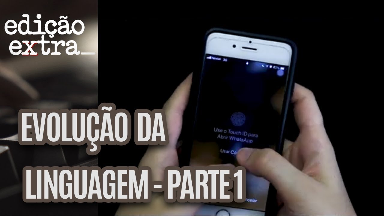 Evolução da linguagem, parte 1 | Edição Extra - Janeiro 2019