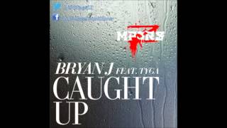 Bryan J Ft Tyga - Caught Up