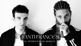 Le interviste di Newsic - SANTI FRANCESI