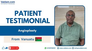 Angioplasty in India | Happy Patient from Vanuatu