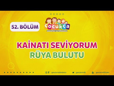 Çocukça 52.Bölüm - Kainatı Seviyorum - Rüya Bulutu