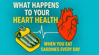 Eat Sardines Every Day and THIS Happens to Your Heart! | True Nature Wellness