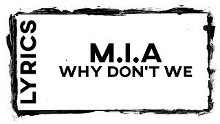 M.I.A • Why Don&#39;t We (Lyrics)