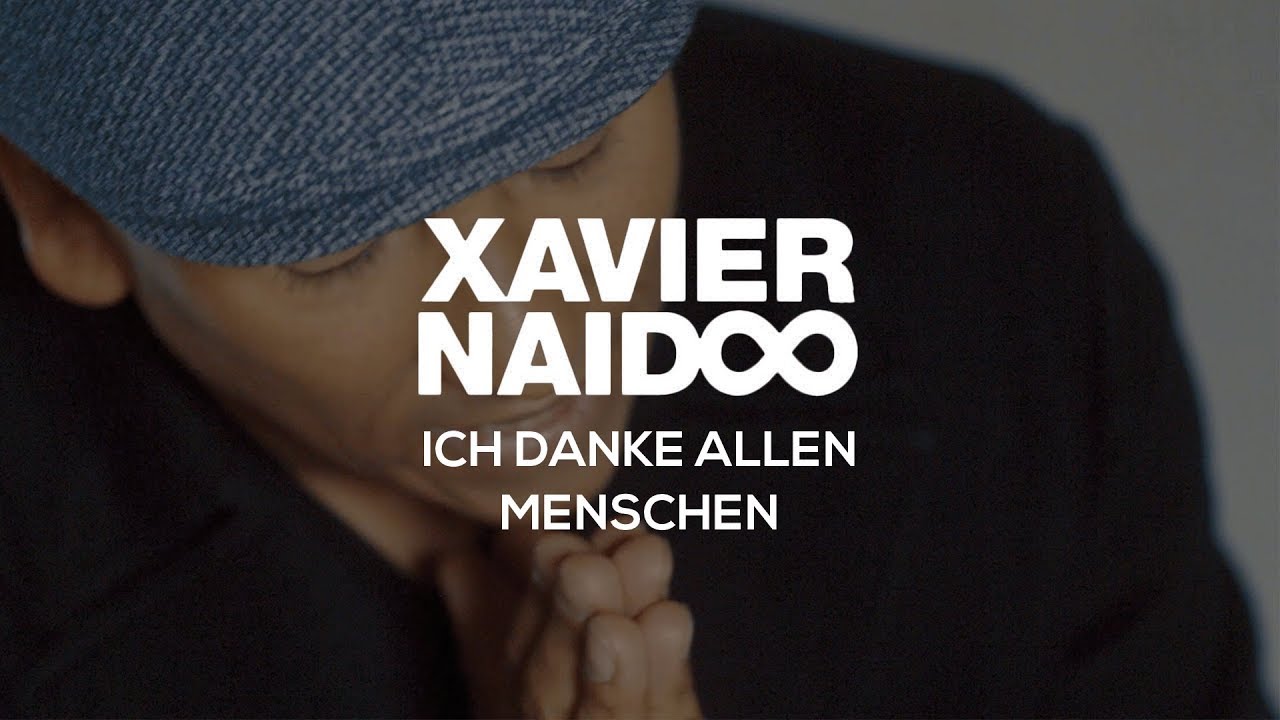 Xavier Naidoo – Ich danke allen Menschen