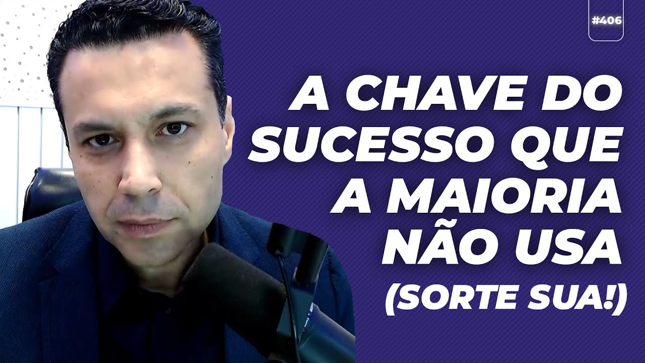 A CHAVE DO SUCESSO QUE A MAIORIA NÃO USA (SORTE SUA!)