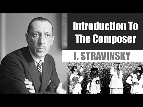 Igor Stravinsky | Short Biography | Introduction To The Composer