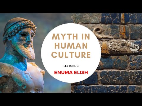 Myth in Human Culture - 03 - The Enuma Elish