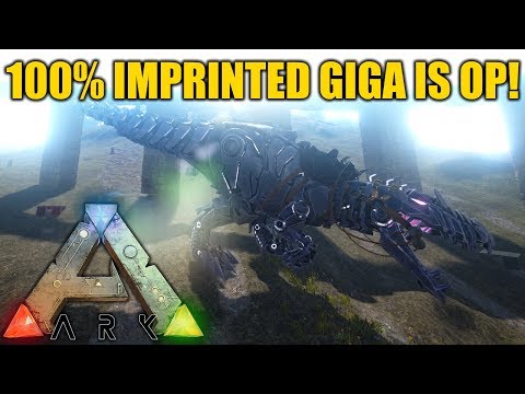 100% IMPRINTED GIGA CAN KILL ANYTHING! - Ark Survival Evolved
