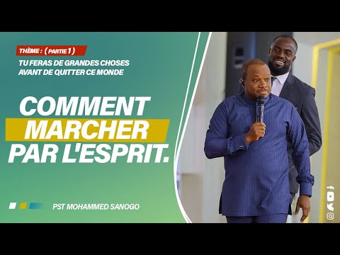 COMMENT MARCHER PAR L'ESPRIT ? | Pasteur Mohammed SANOGO | 01/05/2022