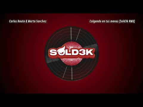 Carlos Baute ft. Marta Sanchez - Colgando en tus manos (Sold3k RMX)
