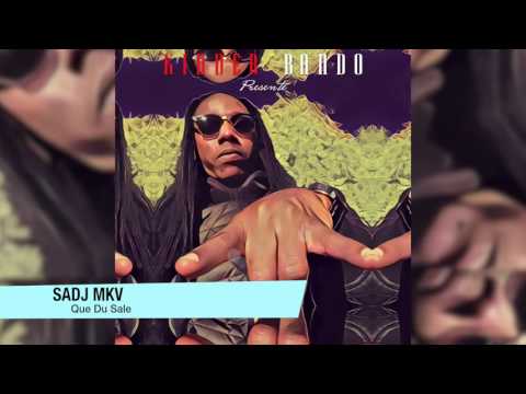 Sadj Mkv - Que Du Sale (Août 2016)