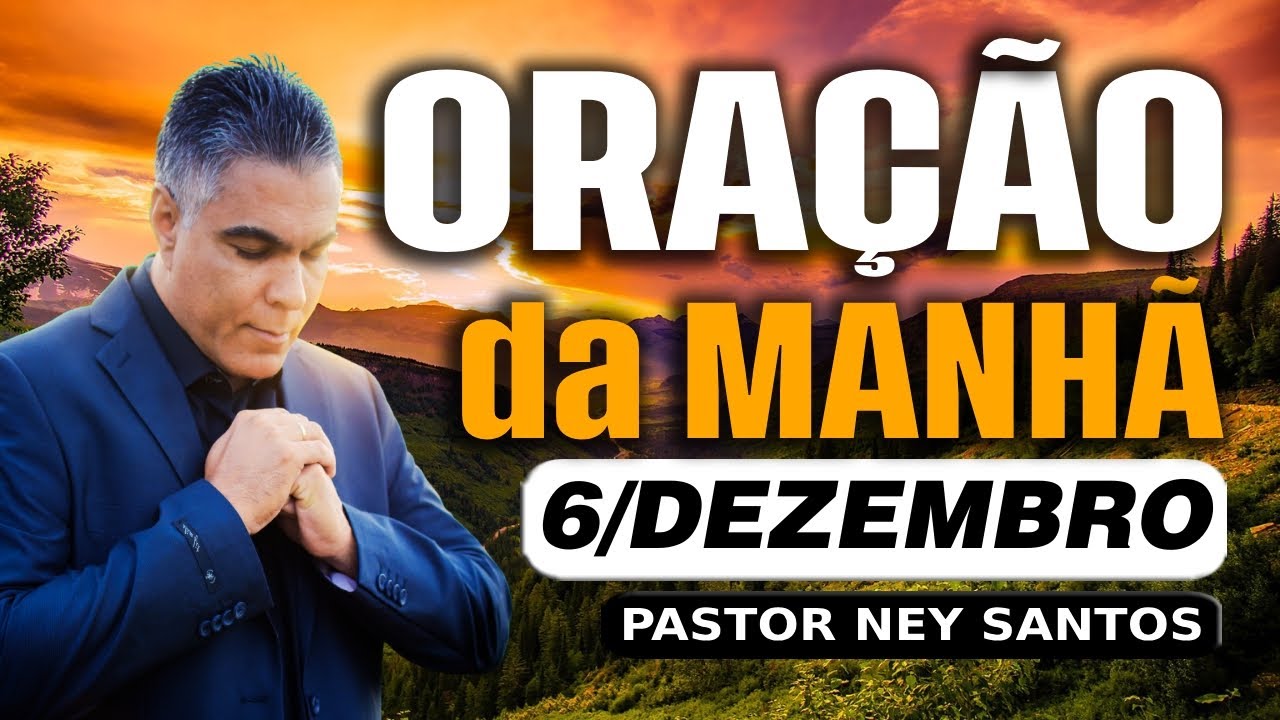 ORAÇÃO DA MANHÃ DO DIA 06 DE DEZEMBRO DE 2024🙏🏻