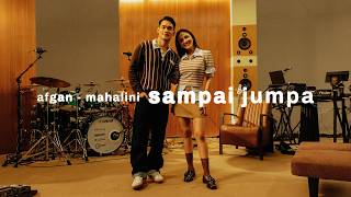 Download lagu Afgan, Mahalini - Sampai Jumpa | Retrospektif Duets mp3