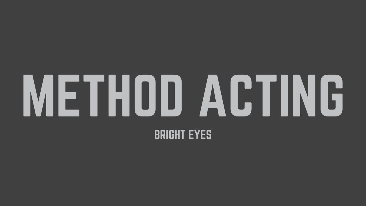 Bright Eyes - Method Acting (Lyrics)