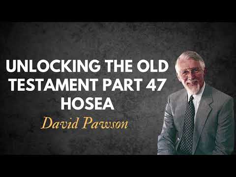 Unlocking the Old Testament Part 47   Hosea